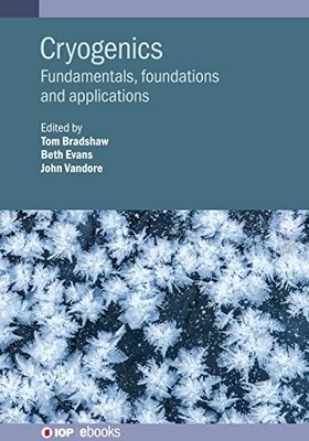 Cryogenics: Fundamentals, foundations and applications by Beth Evans NEW