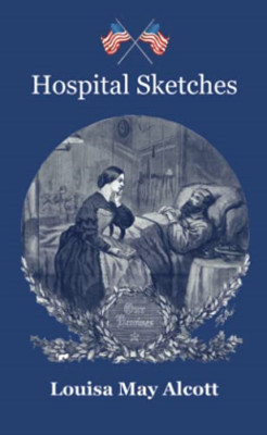 Hospital Sketches -  NEW Louisa May Alco 2021