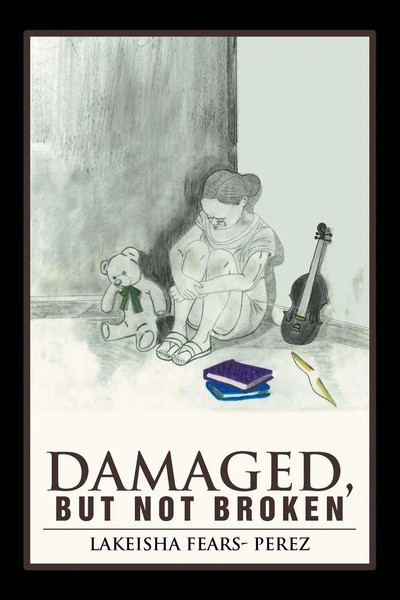 Lakeisha Fears Perez | Damaged, But Not Broken | Taschenbuch | Englisch (2012)-image