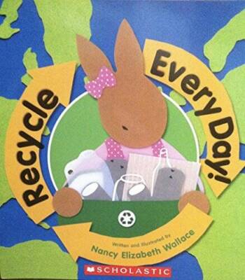 Recycle Everyday - Paperback By Nancy Elizabeth Wallace - GOOD