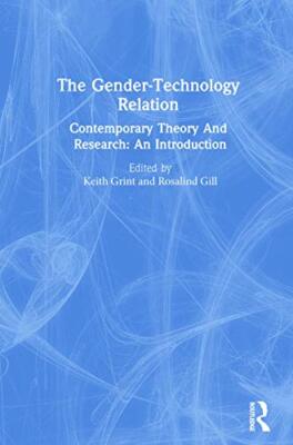The Gender-Technology Relation: Contemporary Theory And Research: An ...