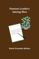 Sarah Knowles Bolton | Famous Leaders Among Men | Taschenbuch | Englisch (2021)