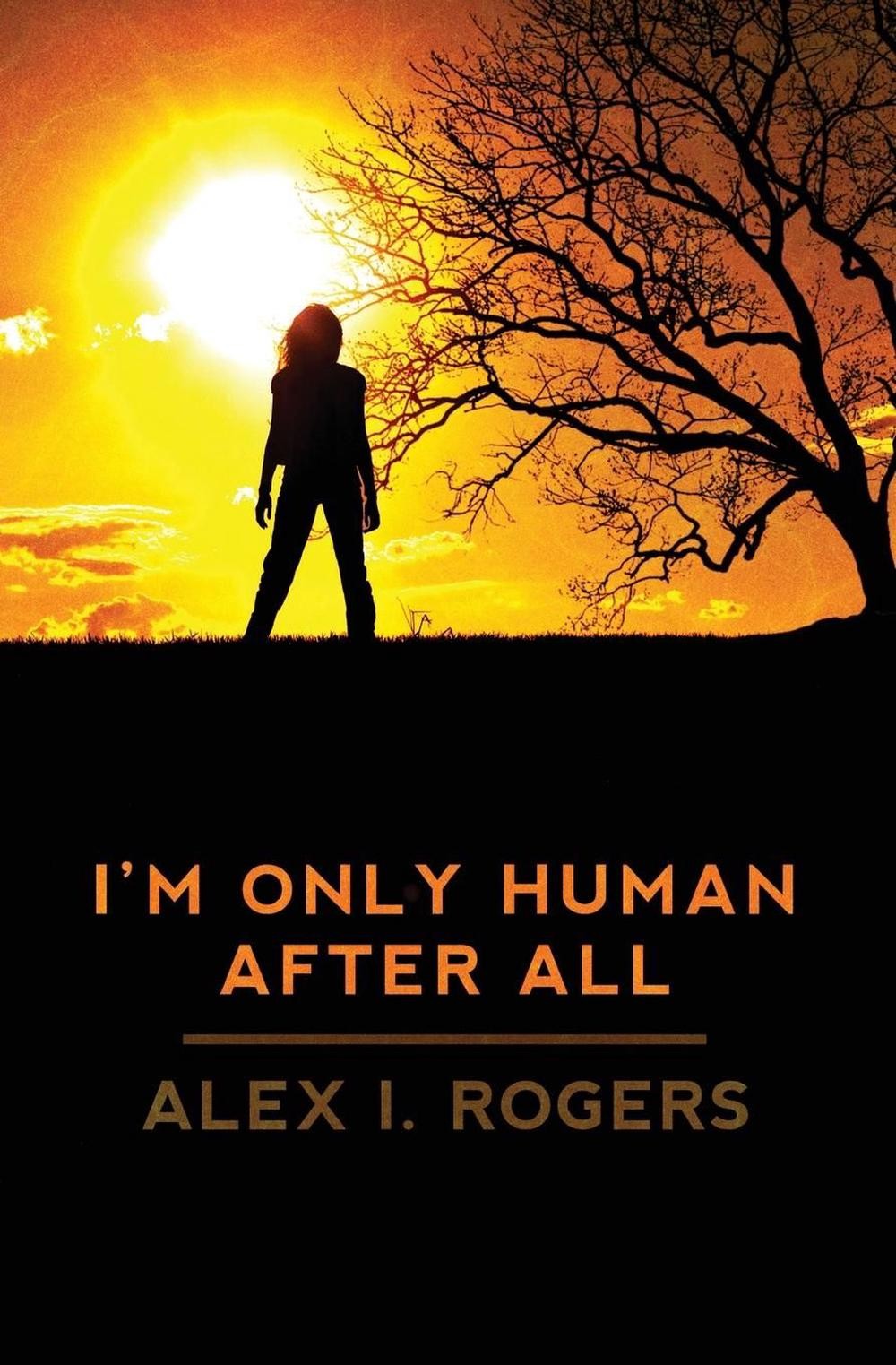 I'm Only Human After All by Alex I. Rogers (English) Paperback Book