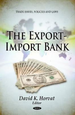 Export-Import Bank, Hardcover by Horvat, David K. (EDT), Brand New, Free ship...