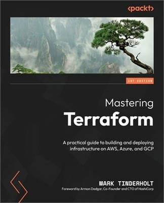 Mastering Terraform: A practical guide to building and deploying infrastructure