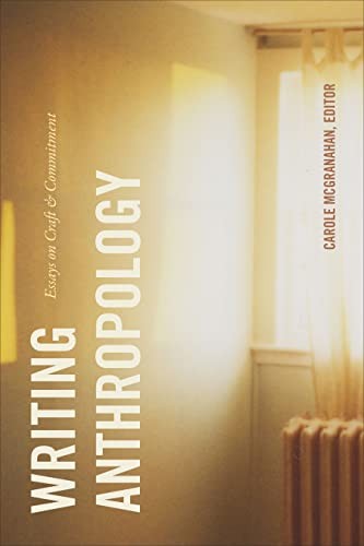 Writing Anthropology : Essays On Craft And Commitment Carole Mcgranahan - Image 6