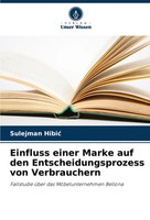 Sulejman Hibi¿ | Einfluss Einer Marke Auf Den Entscheidungsprozess Von...