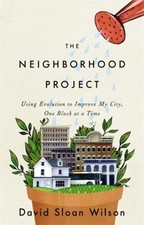 The Neighborhood Project : Using Evolution to Improve My City, On