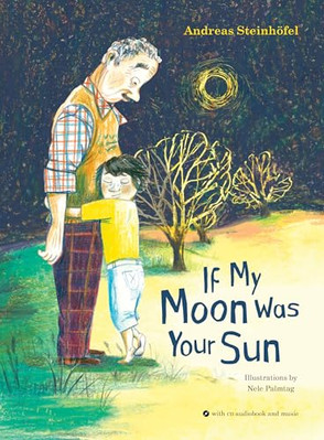If My Moon Was Your Sun: with CD audiobook and music by Andreas Steinhoefel