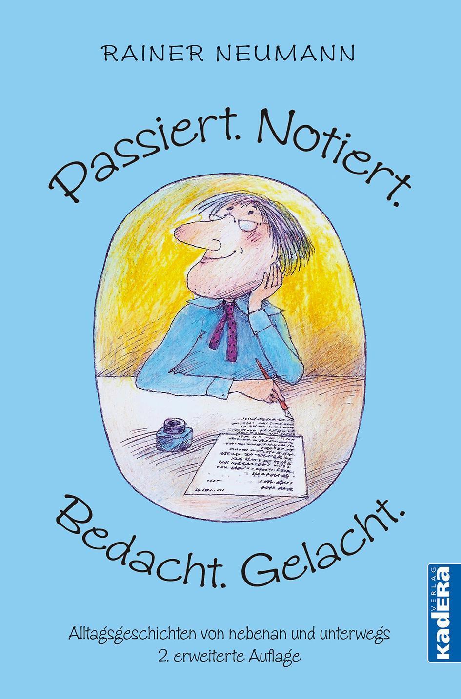 Passiert. Notiert. Bedacht. Gelacht. Rainer Neumann