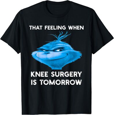 Funny That Feeling When Knee Surgery Is Tomorrow Meme T-Shirt