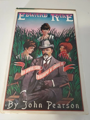 Edward the Rake: An Unwholesome Biography of Edward VII by John Pearson 1975 Vtg