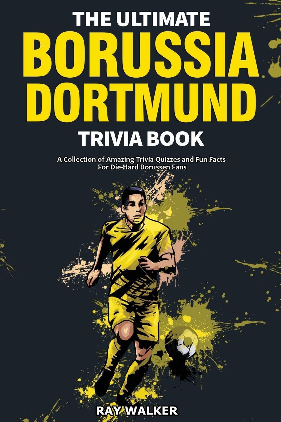 Thumbnail - The Ultimate Borussia Dortmund Trivia Book Ray Walker Taschenbuch