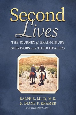 Second Lives: The Journey of Brain-Injury Survivors and Their Healers