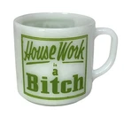Federal Glass Vintage Mug Cup House Work is a Bitch Mid Century Modern Kitchen