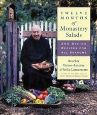 Twelve Months of Monastery Salads : 200 Divine Recipes for All Seasons by ...