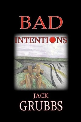 BAD INTENTIONS By Jack Grubbs *Excellent Condition*