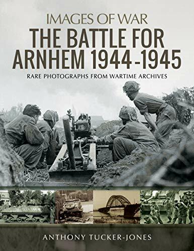 The Battle for Arnhem 1944-1945: Rare Photographs from Wartime A - Image 5