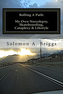 Rolling A Path: : My Own Narkolepsy, Skateboarding, Cat - Taschenbuch / Softback N