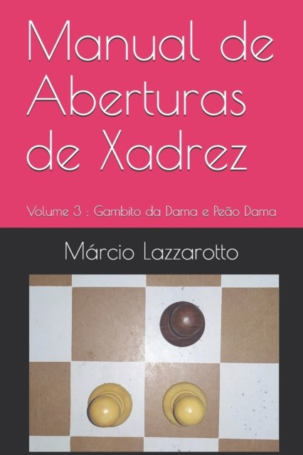 Manual de Aberturas de Xadrez: Volume 3: Gambito da Dama  PAPERBACK (PORTUGUESE)