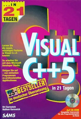 Visual C++ 5 in 21 Tagen. Lernen Sie die neuen, mächtigen Features in Visual C++
