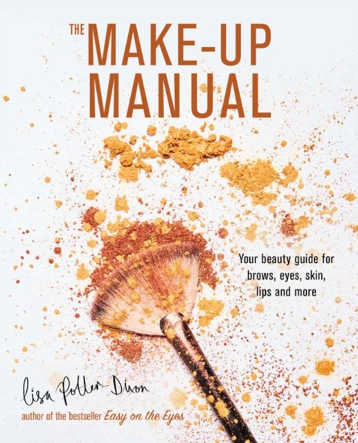 The Make-up Manual by Lisa Potter-Dixon (Hardback Book)