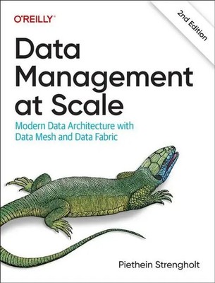 Data Management at Scale Modern Data Architecture with Data Mesh and Data Fabric