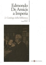 Edmondo De Amicis a Imperia. 2. Catalogo della biblioteca - Diego Divano [2015]