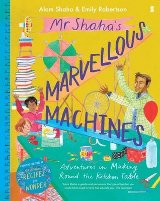 Mr Shaha's Marvellous Machines | adventures in making round the kitchen table