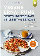 Markus Keller E Vegane Ernährung: Schwangerschaft, Stillz (Hardback) (UK IMPORT)
