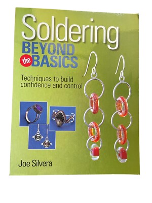 KALMBACH SOLDERING BEYOND THE BASICS: TECHNIQUES TO BUILD By Joe Silvera *Mint*