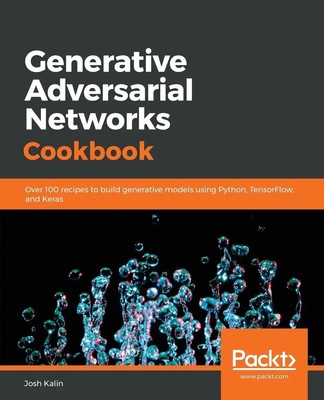 Generative Adversarial Networks Cookbook Josh Kalin Taschenbuch Englisch 2018