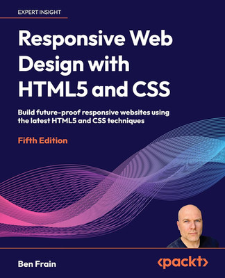 Responsive Web Design with HTML5 and CSS: Build Future-Proof Responsive Websites