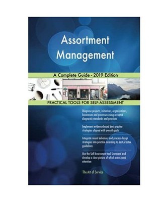 Assortment Management A Complete Guide - 2019 Edition, Gerardus Blokdyk