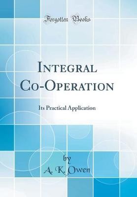 Integral Co-Operation: Its Practical Application (