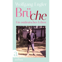 BrüChe: Ein Ostdeutsches Leben Wolfgang Engler