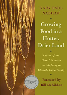 Growing Food in a Hotter, Drier Land: Lessons from Dese - Paperback NEW Nabhan,