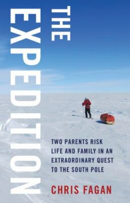 Expedition : Two Parents Risk Life and Family in an Extraordinary Quest to th...