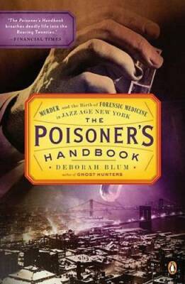 The Poisoner's Handbook: Murder and the Birth of Forensic Medicine i - VERY GOOD