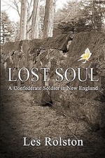 Lost Soul: A Confederate Soldier In New England 9781365774713 by Rolston, Les