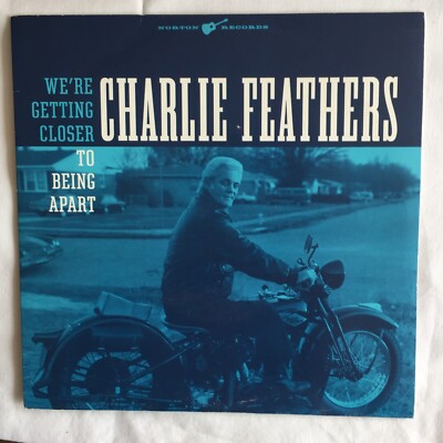 Charlie Feathers   We're Getting Closer To Being Apart/If You Were Mine To Lose