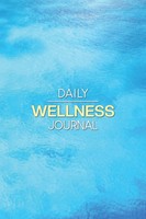 Titel: Daily Wellness Journal: Maximize Your Well-Being With Daily