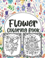 Flower Coloring Book: Simple And Beautiful Flower Design. Coloring Book For Rela