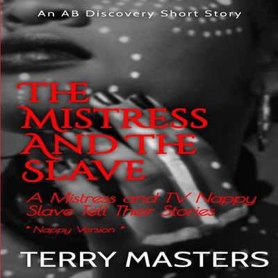 The Mistress And the Slave (nappy version) An ABDL/Sissybaby/Femd