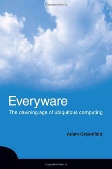 Everyware: The Dawning Age of Ubiquitous Computing ... | Buch | Zustand sehr gut