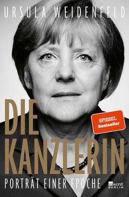 Die Kanzlerin: Porträt einer Epoche Weidenfeld, Ursula: