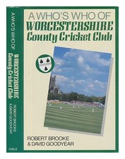 Brooke, Robert A Who's Who Of Worcestershire County Cricket Club / Robert Brooke