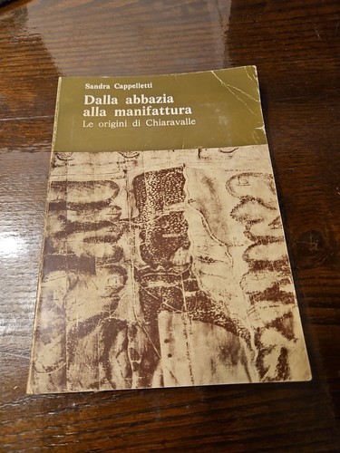Dalla Avvazia Alla Manifattura - Le Origini Di Chiaravalle - S. Cappelletti 1978 - Foto 1 di 7