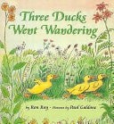 Three Ducks Went Wandering (Turtleback School & Library Binding Edition) by Roy,
