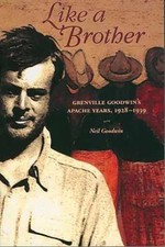 Like a Brother: Grenville Goodwin&rsquo;s - Paperback, by Goodwin Neil - Very Good